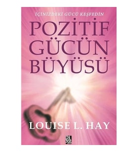 Pozitif Gücün Büyüsü - İçinizdeki Gücü Keşfedin