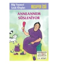 Anneannem Süsleniyor - Anneannemin Akıl Almaz Maceraları Serisi 11