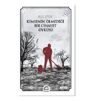 Kimsenin Ölmediği Bir Cinayet Öyküsü
