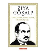 Türkleşmek, İslamlaşmak, Muasırlaşmak