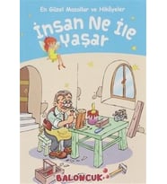 Çocuklar için Güzel Masallar ve Hikayeler - İnsan Ne ile Yaşar