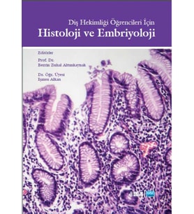 Diş Hekimliği Öğrencileri İçin HİSTOLOJİ VE EMBRİYOLOJİ