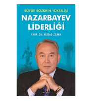 Nazarbayev Liderliği - Büyük Bozkırın Yükselişi