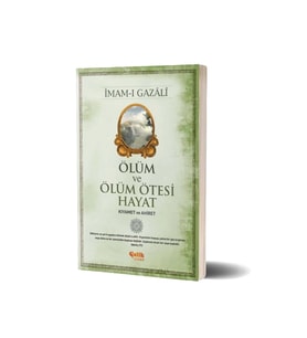 İmam Gazali - Ölüm Ve Ölüm Ötesi Hayat Kıyamet Ve Ahiret