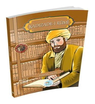 Büyük Alimler Serisi - Kadızade-i Rumi