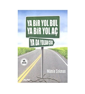 Ya Bir Yol Bul Ya Bir Yol Aç Ya da Yoldan Çekil Mümin Sekman