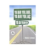 Ya Bir Yol Bul Ya Bir Yol Aç Ya da Yoldan Çekil Mümin Sekman