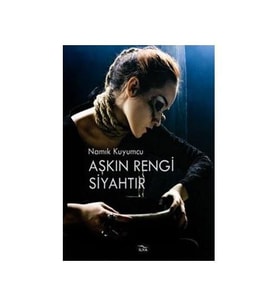 Aşkın Rengi Siyahtır - Namık Kuyumcu