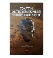 Tokat'ın Antik Yerleşimleri Sempozyumu Bildirileri