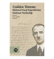 Usulden Yönteme - Mehmed Fuad Köprülü'nün Edebiyat Tarihçiliği