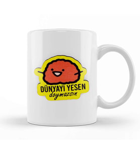 Dünyayı Yesen Doymassın Kupa Bardak Porselen
