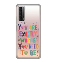 Huawei P Smart 2021 Uyumlu You Are Exactly Where You Need To Be Desenli Şeffaf Telefon Kılıfı
