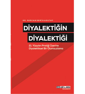 DİYALEKTİĞİN DİYALEKTİĞİ - 21 Yüzyılın Pratiği Üzerine Diyalektiksel Bir Olumsuzlama