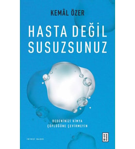 Hasta Değil Susuzsunuz