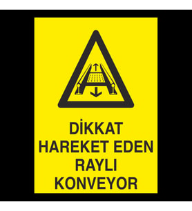 Dikkat Hareket Eden Raylı Konveyor Uyarı Levhası 20x30cm (Karışık)
