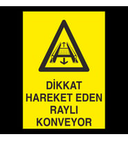 Dikkat Hareket Eden Raylı Konveyor Uyarı Levhası 20x30cm (Karışık)