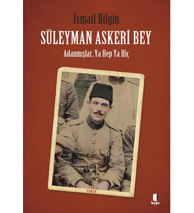 Süleyman Askeri Bey: Adanmışlardan, Ya Hep Ya Hiç