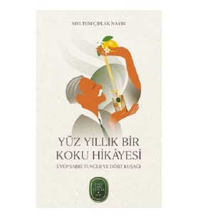 Yüz Yıllık Bir Koku Hikayesi: Eyüp Sabri Tuncer ve Dört Kuşağı