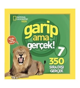 National Geographic Kids Garip Ama Gerçek! 7 - 350 Sıra Dışı Gerçek Michelle Harris Beta Kids