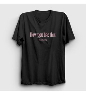 Presmono Unisex Siyah How You Like That Jennie Blackpink T-Shirt 271775tt