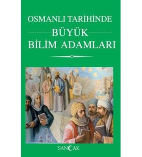 Osmanlı Tarihinde Büyük Bilim Adamları