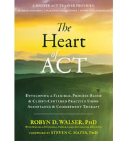The Heart Of Act: Developing A Flexible, Process-Based, And Client-Centered Practice Using Acceptanc (Krem)