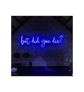 But Did You Die? Yazılı Neon Tabela