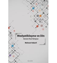 Medyatikleşme ve Din - Kavram-Teori-Tartışma Kitabi Yayınevi Mehmet Haberli