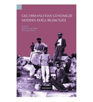 Geç Osmanlı'dan Günümüze Modern Doğa Bilimciliği
