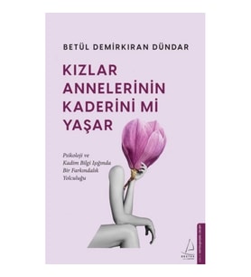 Kızlar Annelerinin Kaderini mi Yaşar