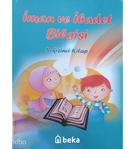 İman ve İbadet Bilgisi - Sekizinci Kitap Beka Yayınları Kolektif Kitapları ve Eserleri Beka Kitap