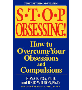 Stop Obsessing!: How To Overcome Your Obsessions And Compulsions