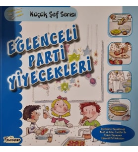 Eğlenceli Parti Yiyecekleri - Küçük Şef Serisi