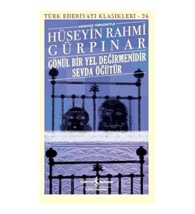 Gönül Bir Yel Değirmenidir Sevda Öğütür (Günümüz Türkçesiyle) - Türk Edebiyatı Klasikleri