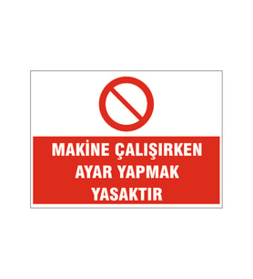 Makine çalışırken ayar yapmak yasaktır, isg uyarı levhası