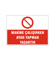 Makine çalışırken ayar yapmak yasaktır, isg uyarı levhası