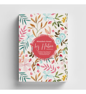 Hanım Şahsiyetler 7 Müminlerin Annesi Hz. Hatice Ayet-Hadisli İslami Defter