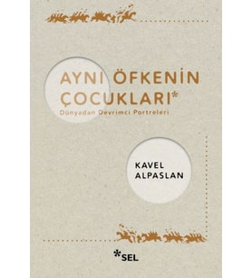 Aynı Öfkenin Çocukları: Dünyadan Devrimci Portreleri