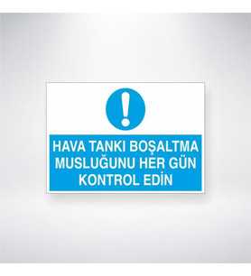 Hava Tankı Boşaltma Musluğunu Her Gün Kontrol Edin 21x35 Arkası Yapışkanlı Levha