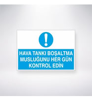 Hava Tankı Boşaltma Musluğunu Her Gün Kontrol Edin 21x35 Arkası Yapışkanlı Levha