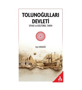 Tolunoğulları Devleti Siyasi ve Kültürel Tarih
