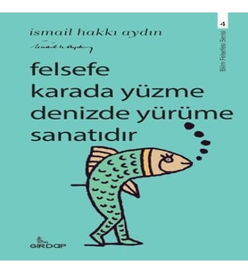 Felsefe Karada Yüzme Denizde Yürüme Sanatıdır