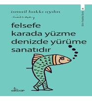 Felsefe Karada Yüzme Denizde Yürüme Sanatıdır
