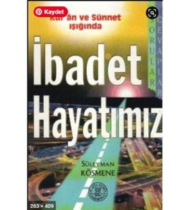 Kur'an Ve Sünnet Işığında Ibadet Hayatımız