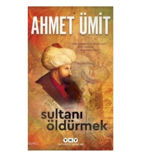 YKY - Sultanı Öldürmek Ahmet Ümit