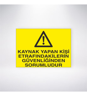 Kaynak Yapan Kişi Etrafındakilerin Güvenliğinden Sorumludur