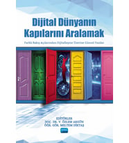 DİJİTAL DÜNYANIN KAPILARINI ARALAMAK - Farklı Bakış Açılarından Dijitalleşme Üzerine Güncel Yazılar