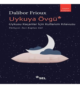 Uykuya Övgü: Uykusu Kaçanlar İçin Kullanım Kılavuzu