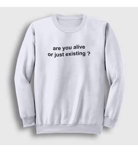 Presmono Unisex Beyaz Are You Alive Or Just Existing Sweatshirt 393958tt (Beyaz)