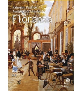 Kahvenin Peşinde Avrupa Café’lerinde Floransa